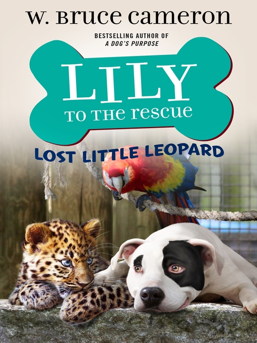 Title details for Lily to the Rescue: Lost Little Leopard by W. Bruce Cameron - Wait list